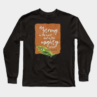 Be strong in the Lord and His mighty power | Christian design Long Sleeve T-Shirt